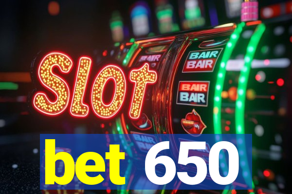 bet 650